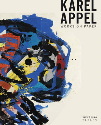 Karel Appel: Works on Paper
