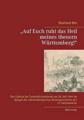 "Auf Euch ruht das Heil meines theuern Württemberg!"
