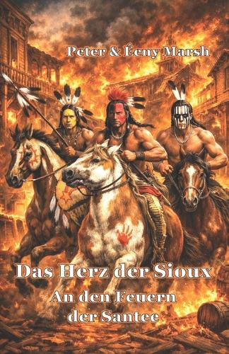 Das Herz der Sioux An den Feuern der Santee
