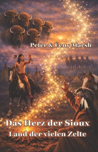 Das Herz der Sioux Land der vielen Zelte