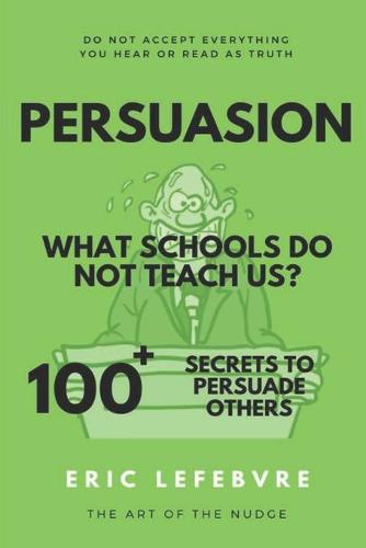 Persuasion What schools do not teach us?