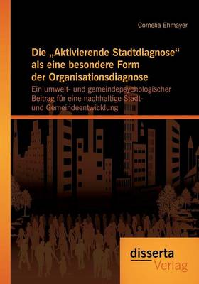 Die "Aktivierende Stadtdiagnose als eine besondere Form der Organisationsdiagnose