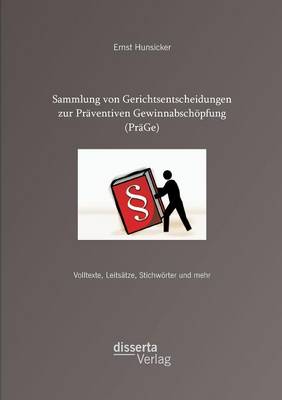 Sammlung von Gerichtsentscheidungen zur Präventiven Gewinnabschöpfung (PräGe)