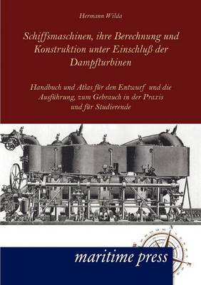 Schiffsmaschinen, ihre Berechnung und Konstruktion unter Einschluß der Dampfturbinen