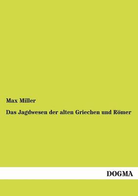 Das Jagdwesen der alten Griechen und Römer