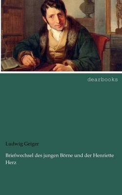 Briefwechsel Des Jungen Boerne Und Der Henriette Herz