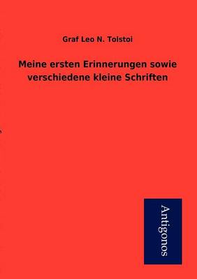 Meine Ersten Erinnerungen Sowie Verschiedene Kleine Schriften