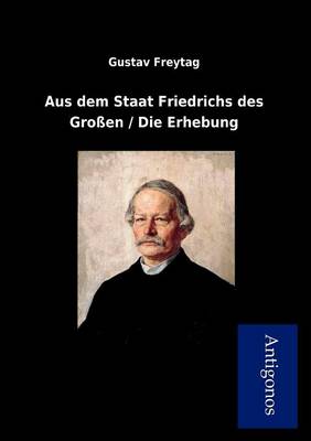 Aus Dem Staat Friedrichs Des Gro En / Die Erhebung