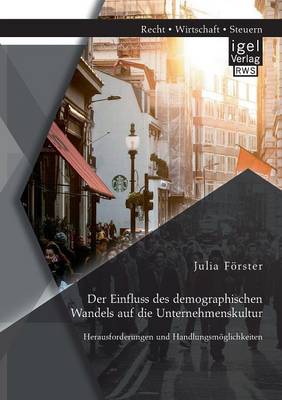 Der Einfluss des demographischen Wandels auf die Unternehmenskultur
