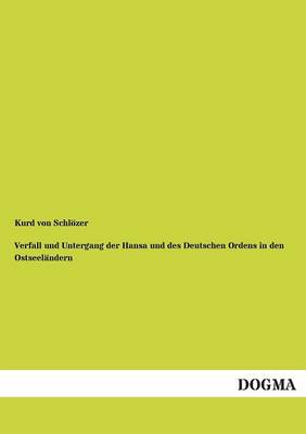 Verfall und Untergang der Hansa und des Deutschen Ordens in den Ostseeländern