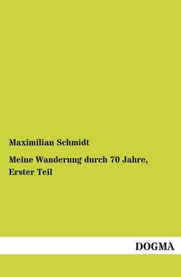 Meine Wanderung durch 70 Jahre, Erster Teil