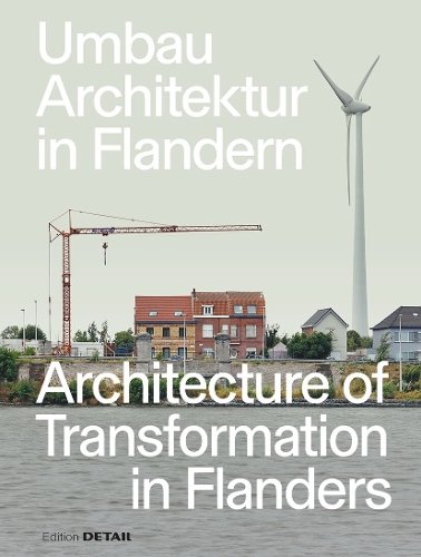 Umbau-Architektur in Flandern / Architecture of Transformation in Flanders
