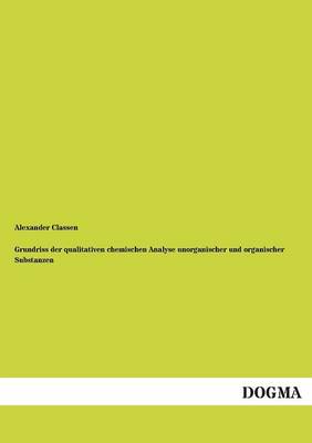 Grundriss Der Qualitativen Chemischen Analyse Unorganischer Und Organischer Substanzen