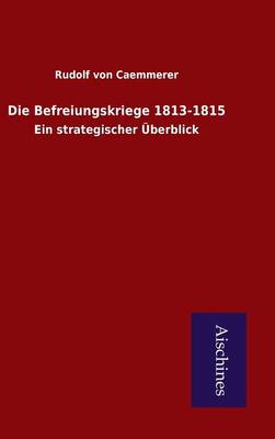 Die Befreiungskriege 1813-1815