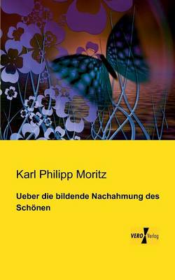 Ueber die bildende Nachahmung des Schönen