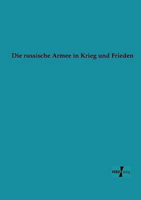 Die russische Armee in Krieg und Frieden
