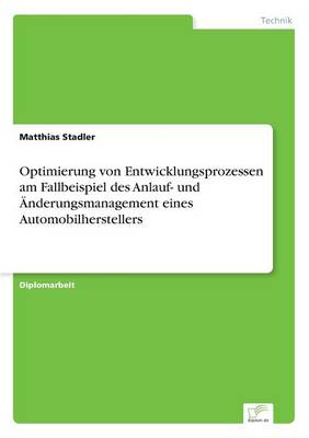 Optimierung von Entwicklungsprozessen am Fallbeispiel des Anlauf- und Änderungsmanagement eines Automobilherstellers