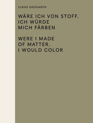 Wäre ich von Stoff, ich würde mich färben / Were I Made of Matter, I Would Color