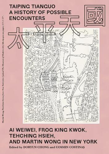 Taiping Tianguo–A History of Possible Encounters – Ai Weiwei, Frog King Kwok, Tehching Hsieh, and Martin Wong in New York