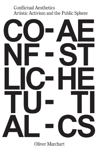 Conflictual Aesthetics – Artistic Activism and the Public Sphere