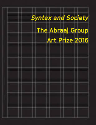 Syntax and Society – The Abraaj Group Art Prize 2016