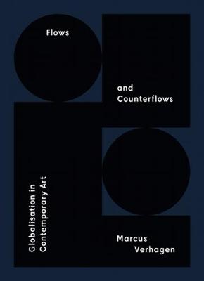 Flows and Counterflows – Globalisation in Contemporary Art