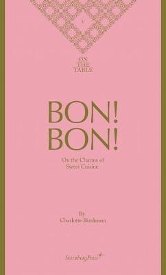 Bon! Bon! – On the Charms of Sweet Cuisine