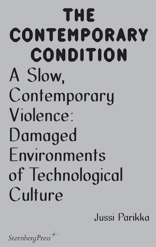 A Slow, Contemporary Violence – Damaged Environments of Technological Culture