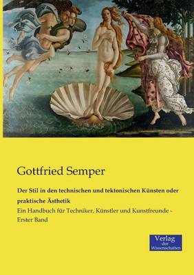 Der Stil in den technischen und tektonischen Künsten oder praktische Ästhetik