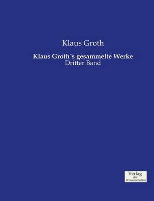 Klaus Groth´s gesammelte Werke