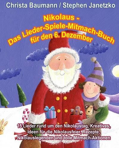 Nikolaus - Das Lieder-Spiele-Mitmach-Buch für den 6. Dezember
