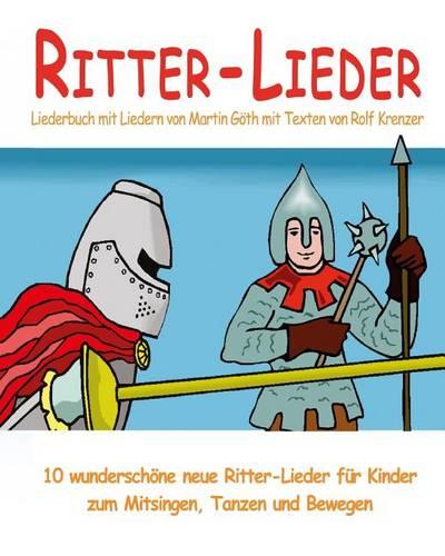 Ritter-Lieder - 10 wunderschöne neue Ritter-Lieder für Kinder zum Mitsingen, Tanzen und Bewegen