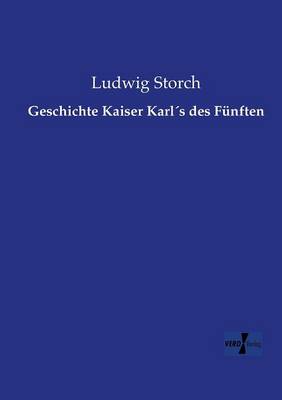 Geschichte Kaiser Karl´s des Fünften
