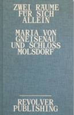 Maria Von Gneisenau and Molsdorf Palace. Two Rooms of One's Own