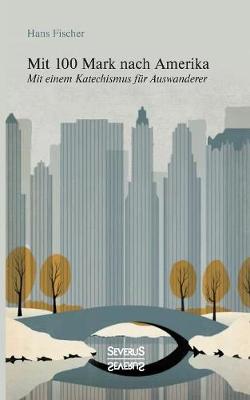 Mit 100 Mark nach Amerika