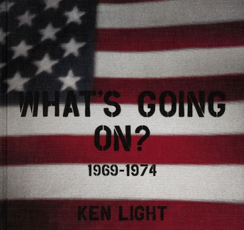 Ken Light: What´s Going On? 1969-1974