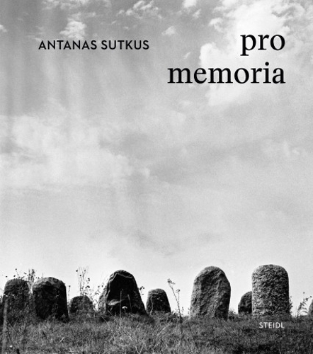 Antanas Sutkus: Pro Memoria