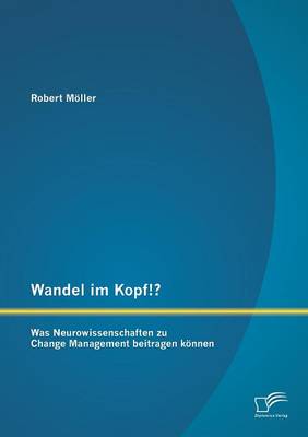 Wandel im Kopf!? Was Neurowissenschaften zu Change Management beitragen können