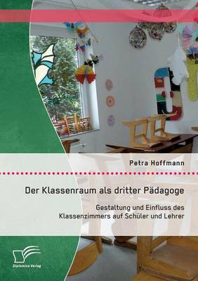 Der Klassenraum als dritter Pädagoge
