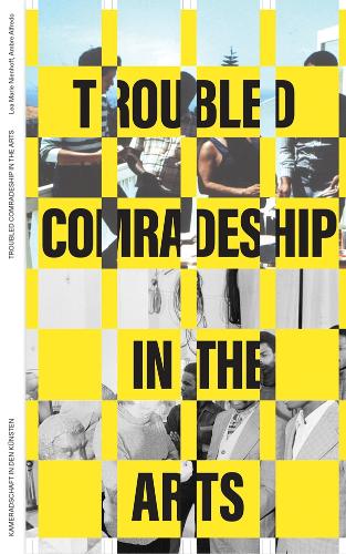 Entangled Internationalism: Troubled Comradeship in the Arts