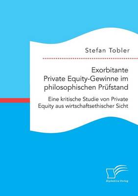 Exorbitante Private Equity-Gewinne im philosophischen Prüfstand