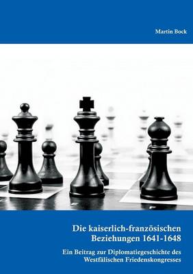 Die kaiserlich-französischen Beziehungen 1641-1648