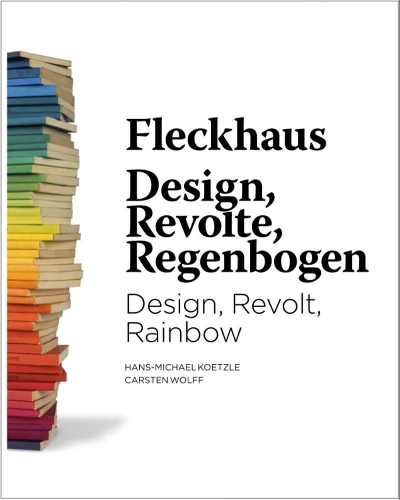 Fleckhaus: Design, Revolt, Rainbow