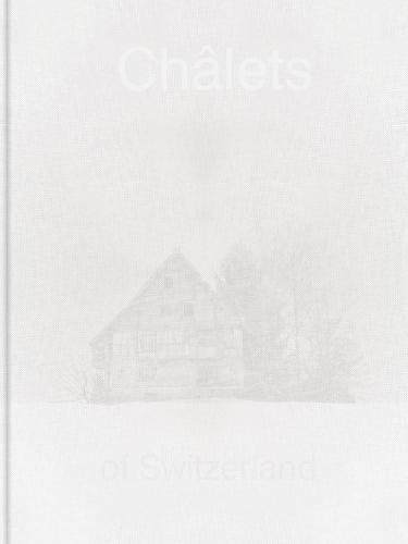 Patrick Lambertz: Châlets of Switzerland