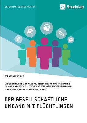 Gesellschaftlicher Umgang mit Flüchtlingen vor dem Hintergrund der Flüchtlingsbewegungen von 1945