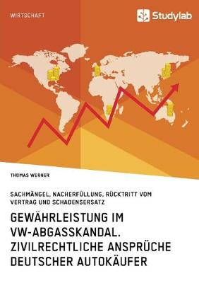 Gewährleistung im VW-Abgasskandal. Zivilrechtliche Ansprüche deutscher Autokäufer