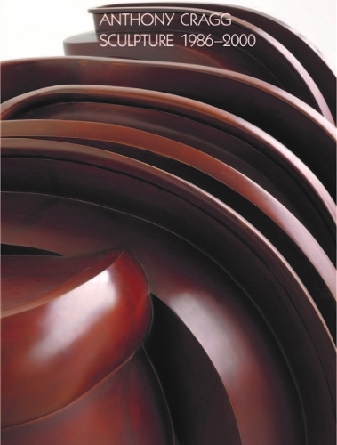 Anthony Cragg. Vol. III: Sculpture 1986-2000