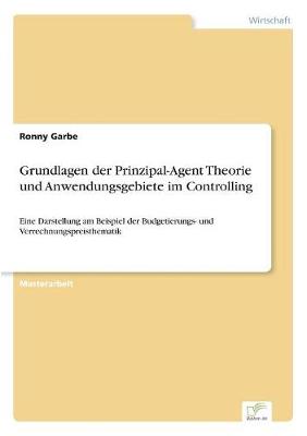 Grundlagen der Prinzipal-Agent Theorie und Anwendungsgebiete im Controlling