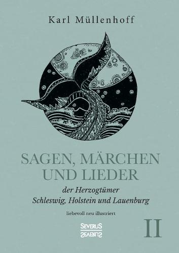 Sagen, Märchen und Lieder der Herzogtümer Schleswig, Holstein und Lauenburg. Band II