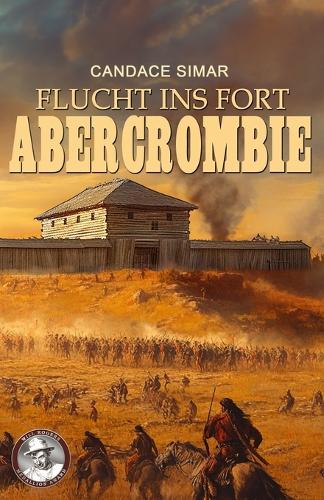 Flucht ins Fort Abercrombie